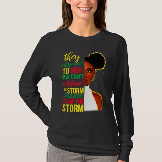 She Whispered Back I Am The Storm Black History Mo T-shirt (Voorkant)