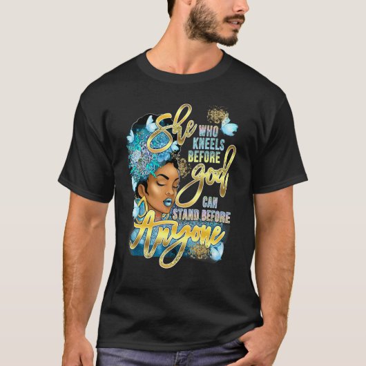 She Who Kneels Before God Can Stand Before Anyone T-shirt (Voorkant)