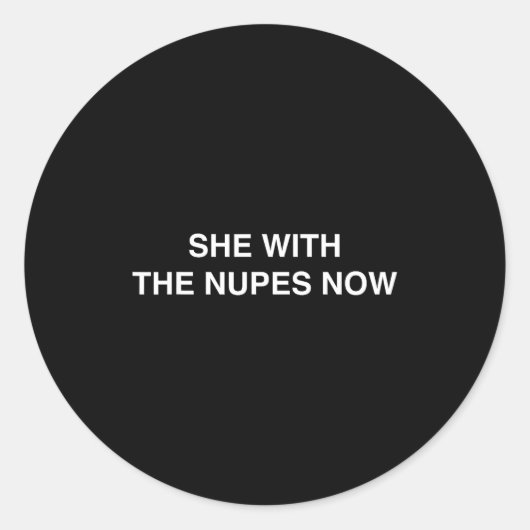 She With The Nupes Now Kappa Funny Gift Novelty Bi Ronde Sticker (Voorkant)