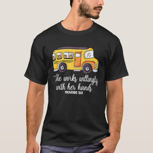 She Works Willingly With Her Hands Proverbs 3113 B T-shirt (Voorkant)