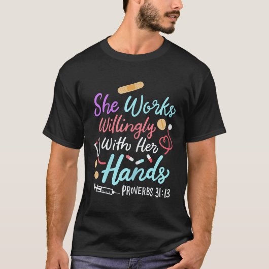 She Works Willingly With Her Hands Proverbs 31 13  T-shirt (Voorkant)