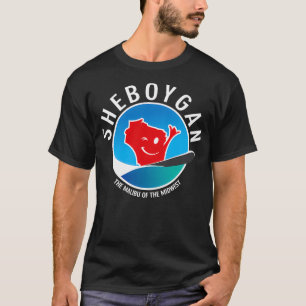 Sheboygan The Malibu of the Midwest T-shirt