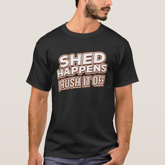 Shed Happens borstel het af T-shirt (Voorkant)