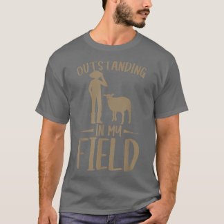 Sheep Farmer Outstanding In My Field  T-shirt