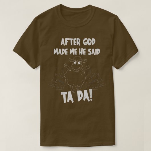 Sheep nadat God mij heeft gemaakt zei hij Tada T-shirt (Design voorkant)
