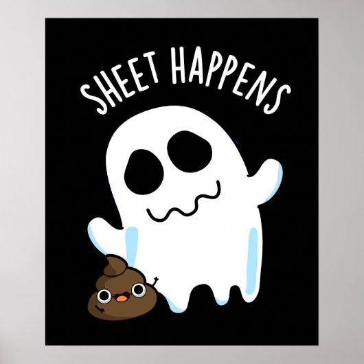 Sheet Happens Grappige Ghost Pun Donker BG Poster (Voorkant)