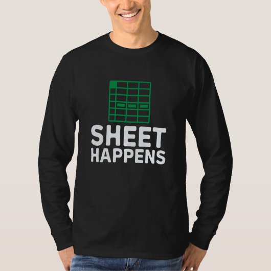 Sheet happens spreadsheet Accountant Bookkeeper Ac T-shirt (Voorkant)
