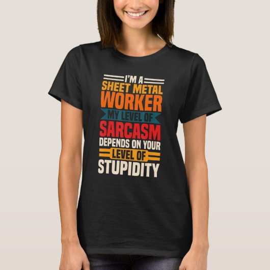 Sheet Metal Worker Sarcasm Blacksmith Metalworking T-shirt (Voorkant)