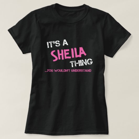 Sheila, wat je niet zou begrijpen. t-shirt (Design voorkant)