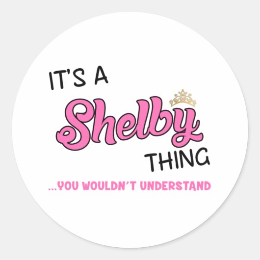 Shelby ding dat je niet zou begrijpen ronde sticker (Voorkant)