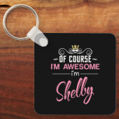 Shelby Natuurlijk ben ik Geweldige naam Sleutelhanger (Voorkant)