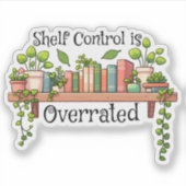 Shelf Control is een overgewaardeerde botanische b Sticker (Voorkant)