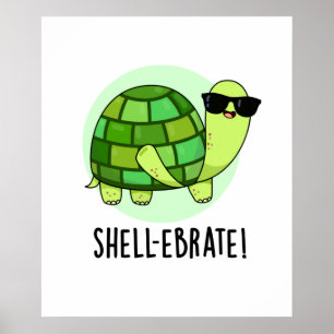 Shell-ebrate Cute Tortoise Animal Pun Poster