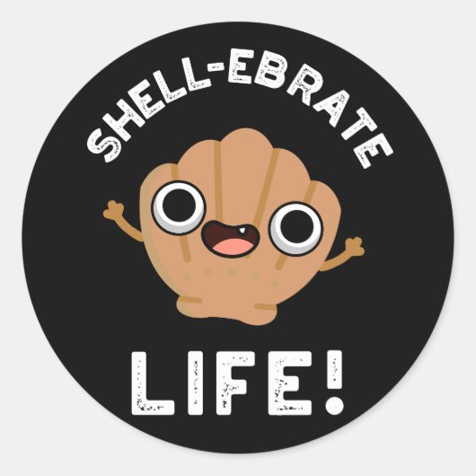 Shell-ebrate Life Funny Shell Pun Dark BG Ronde Sticker (Voorkant)
