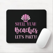 Shell Yeah Beaches laat feeststrandgangers grappig Muismat (Met muis)
