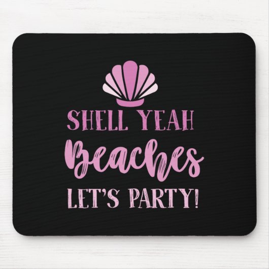 Shell Yeah Beaches laat feeststrandgangers grappig Muismat (Voorkant)
