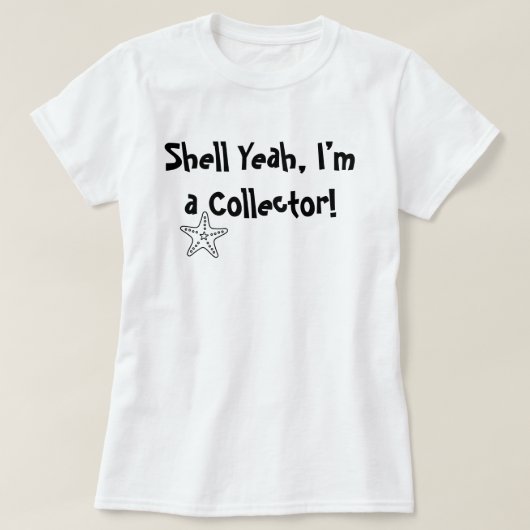 Shell Yeah, ik ben een Verzamelaar – Dames Shellin T-shirt (Design voorkant)