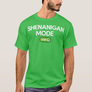 Shenanigan Mode On  St Patricks Day Funny Gift T-shirt