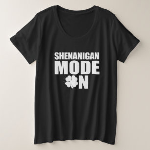 Shenanigan-modus ingeschakeld grote maat t-shirt