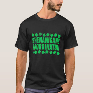 Shenanigans Coordinator St Patrick's Day Gift T-shirt