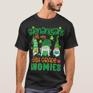 Shenanigans met mijn 5e grade gnomen patricks Day T-shirt