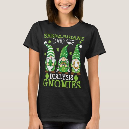 Shenanigans met mijn dialyse-gnomen St. T-shirt (Voorkant)