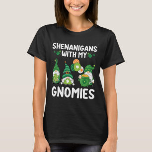 Shenanigans met mijn Gnomies Happy Saint Patrick's T-shirt
