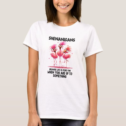 Shenanigans omdat het leven is leuk gelukkig flami t-shirt (Voorkant)