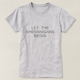 Shenanigans T-shirt