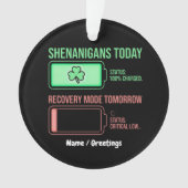 Shenanigans Vandaag Herstelmodus Morgen Grappig Ornament (voorkant)