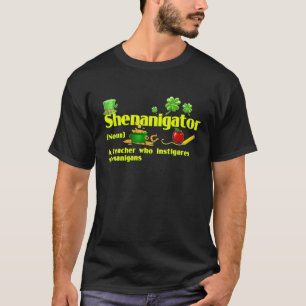 Shenanigator Definition Saint Patrick Day Teacher T-shirt