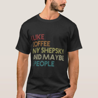 Shepsky Hondeneigenaar Koffieliefhebbers Quote Re T-shirt