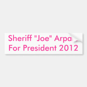 Sheriff "Joe" ArpaioVoor President 2012 Bumpersticker