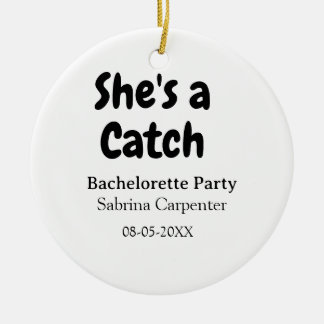 She's a catch bachelorette party name date simple  keramisch ornament