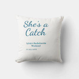 She's a catch bachelorette weekend name blue date  kussen