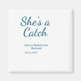 She's a catch bachelorette weekend name blue date  magneet