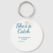 She's a catch bachelorette weekend name blue date  sleutelhanger (Voorkant)
