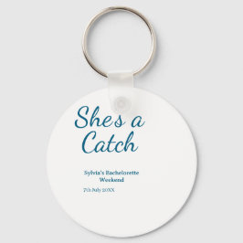 She's a catch bachelorette weekend name blue date  sleutelhanger