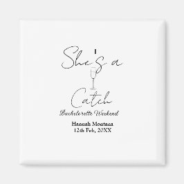 She's a catch champagne bottle bachelorette weeken magneet