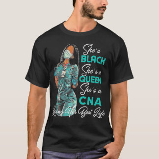 She's Black She's a Queen She's CNA  T-shirt