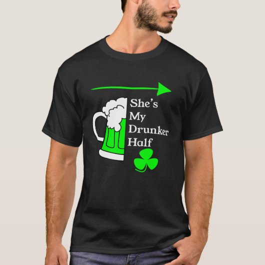 She's My Drunker Half Saint Patrick's Day Couples T-shirt (Voorkant)