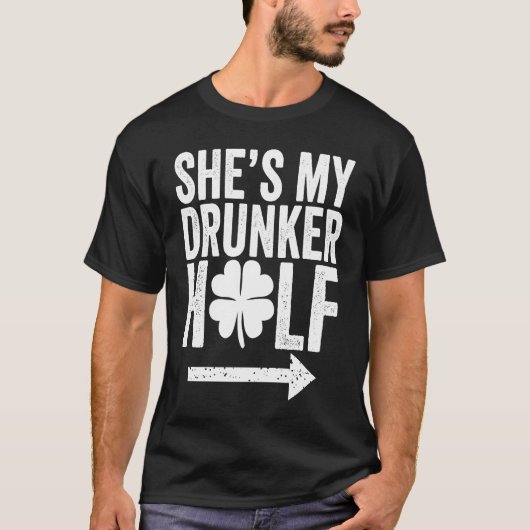 She's My Drunker Half  St Patricks Day Couple Sham T-shirt (Voorkant)