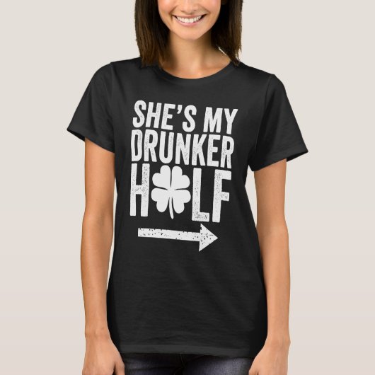 She's My Drunker Half  St Patricks Day Couple Sham T-shirt (Voorkant)