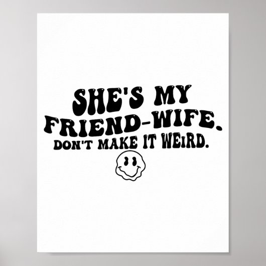 She's My Friend-wife Don't Make It Weird Funny Say Poster (Voorkant)