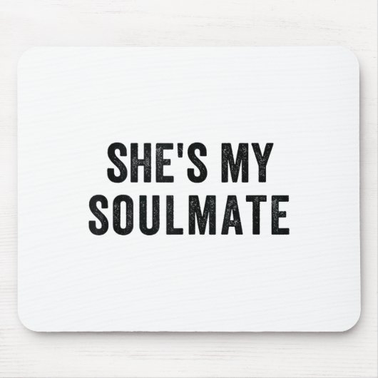 She's My Soulmate I Don't Know Him Funny Matching  Muismat (Voorkant)