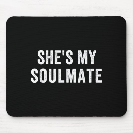 She's My Soulmate I Don't Know Him Funny Matching  Muismat (Voorkant)