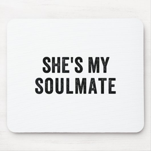 She's My Soulmate I Don't Know Him Funny Matching  Muismat (Voorkant)
