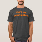 Shes my sweet potato I yam (2) T-shirt (Voorkant)