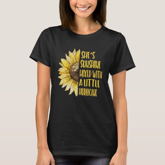 She's Sunshine Mixed With A Little Hurricane Sunfl T-shirt (Voorkant)