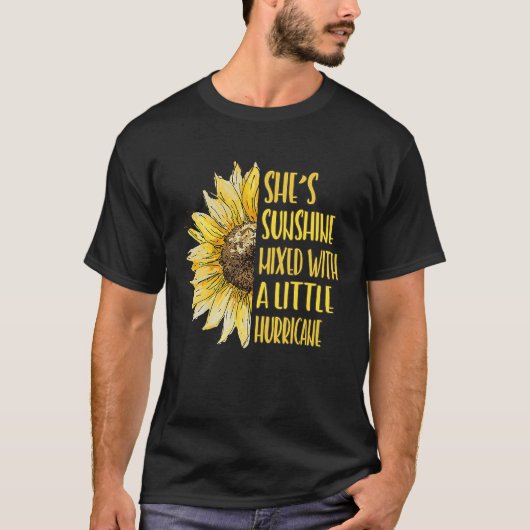She's Sunshine Mixed With A Little Hurricane Sunfl T-shirt (Voorkant)